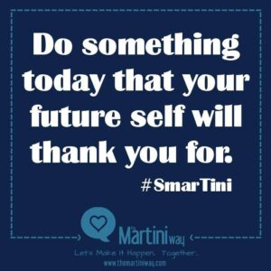 Do something today that your future self with thank you for.