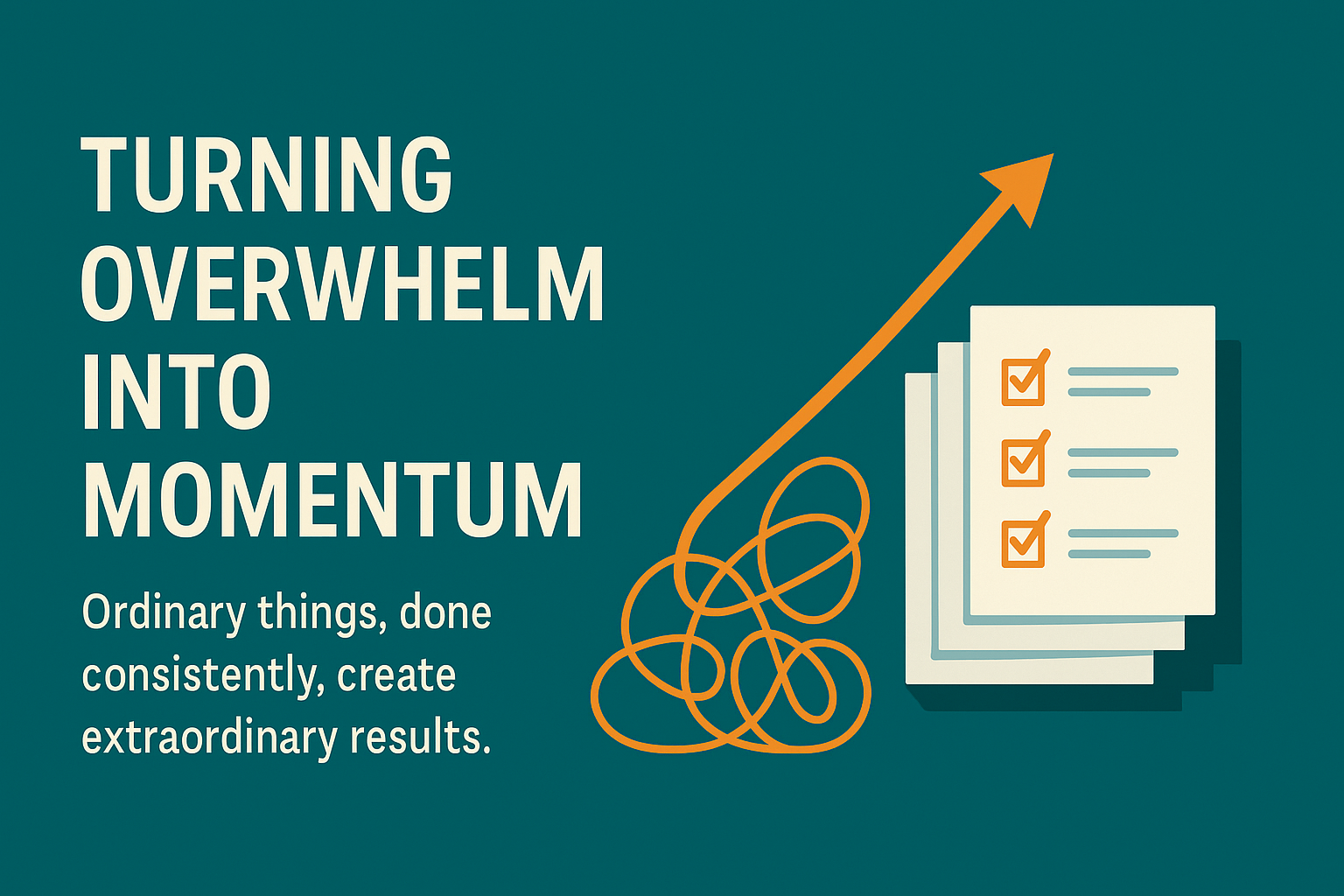 Turning Overwhelm into Momentum