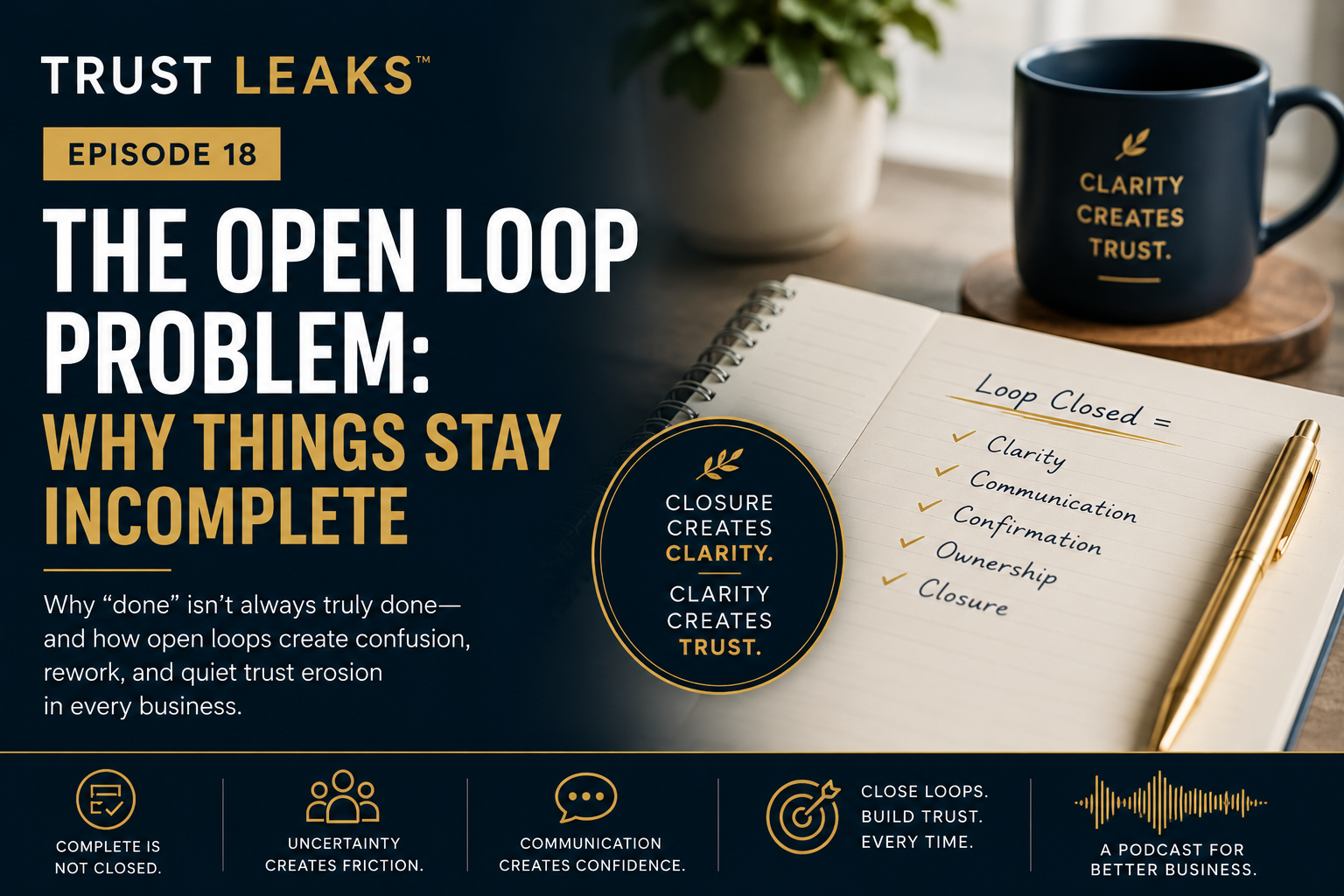 Trust Leaks™: The Open Loop Problem: Why Your Business Still Feels Incomplete Even When the Work Gets Done