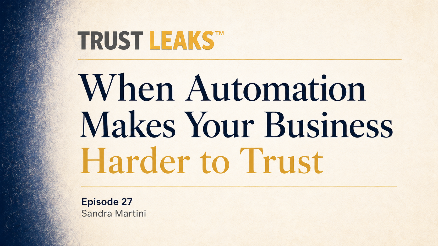 Trust Leaks™: When Automation Makes Your Business Harder to Trust